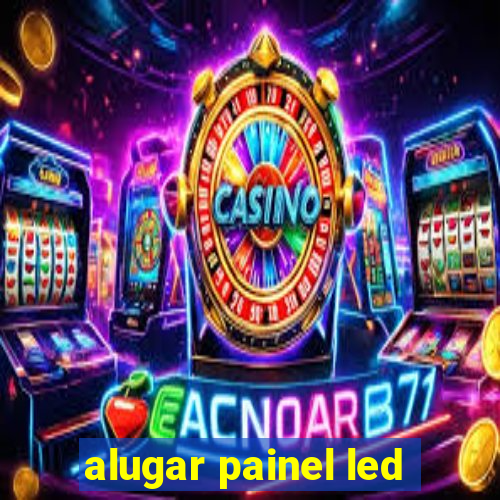 alugar painel led